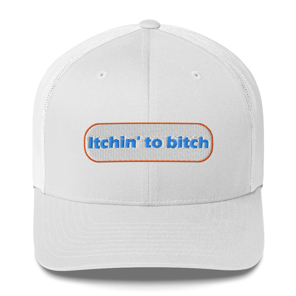 Itchin' to Bitch Trucker Hat