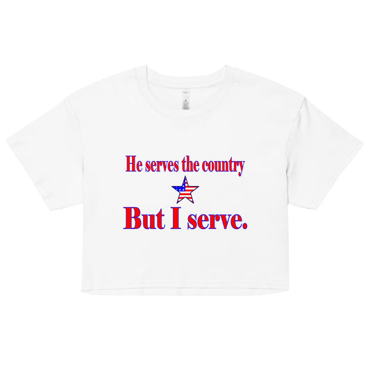 He serves the country... But I serve.